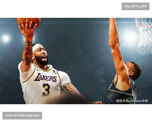 安东尼·戴维斯:深耕内线攻防两端成湖人防守核心 安东尼·戴维斯:深耕内线攻防两端成湖人防守核心